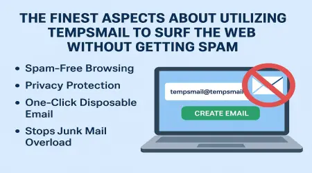 The finest aspects about utilizing Tempsmail to surf the web without getting spam